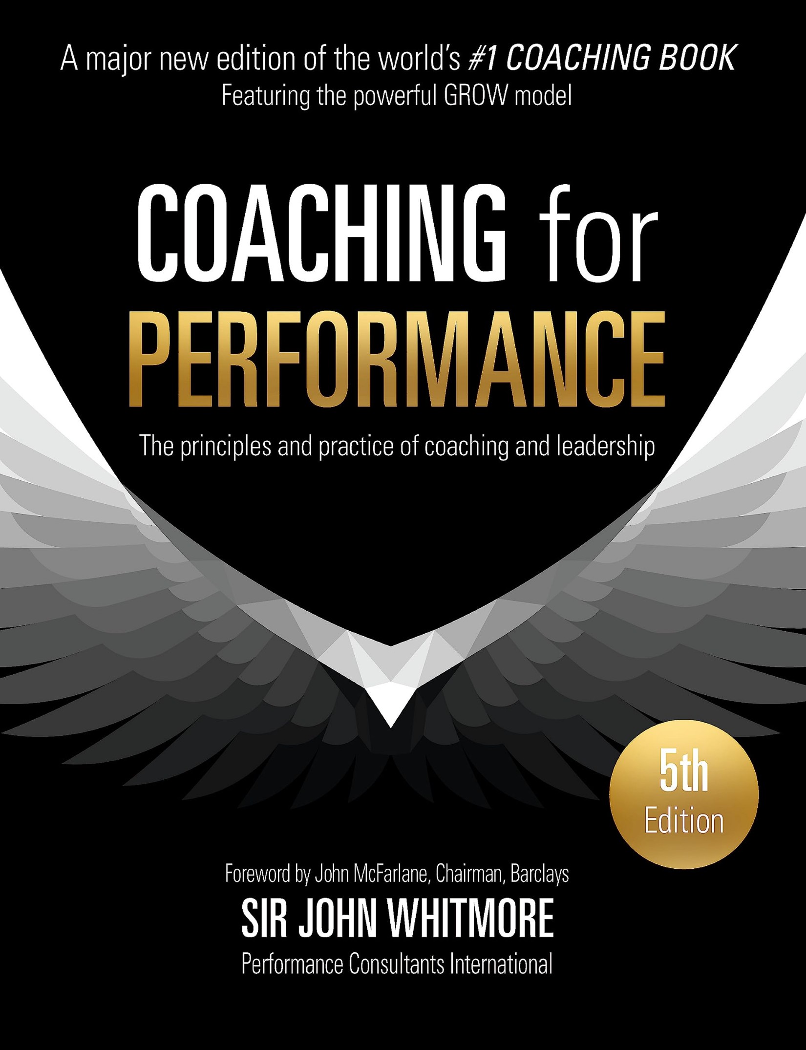 Coaching for Performance: GROWing Human Potential and Purpose - the Principles and Practice of Coaching and Leadership, 4th Edition